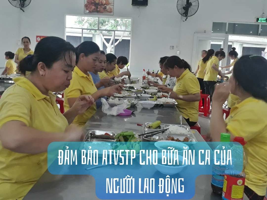 Đảm bảo an toàn vệ sinh thực phẩm cho bữa ăn ca của người lao động