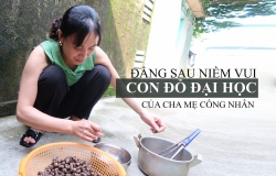 Đằng sau niềm vui con đỗ đại học của cha mẹ công nhân