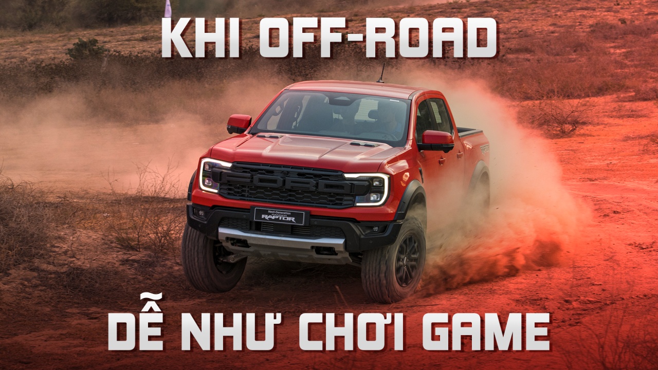 Ford Ranger Raptor 2023: Khi Off-road dễ như chơi game