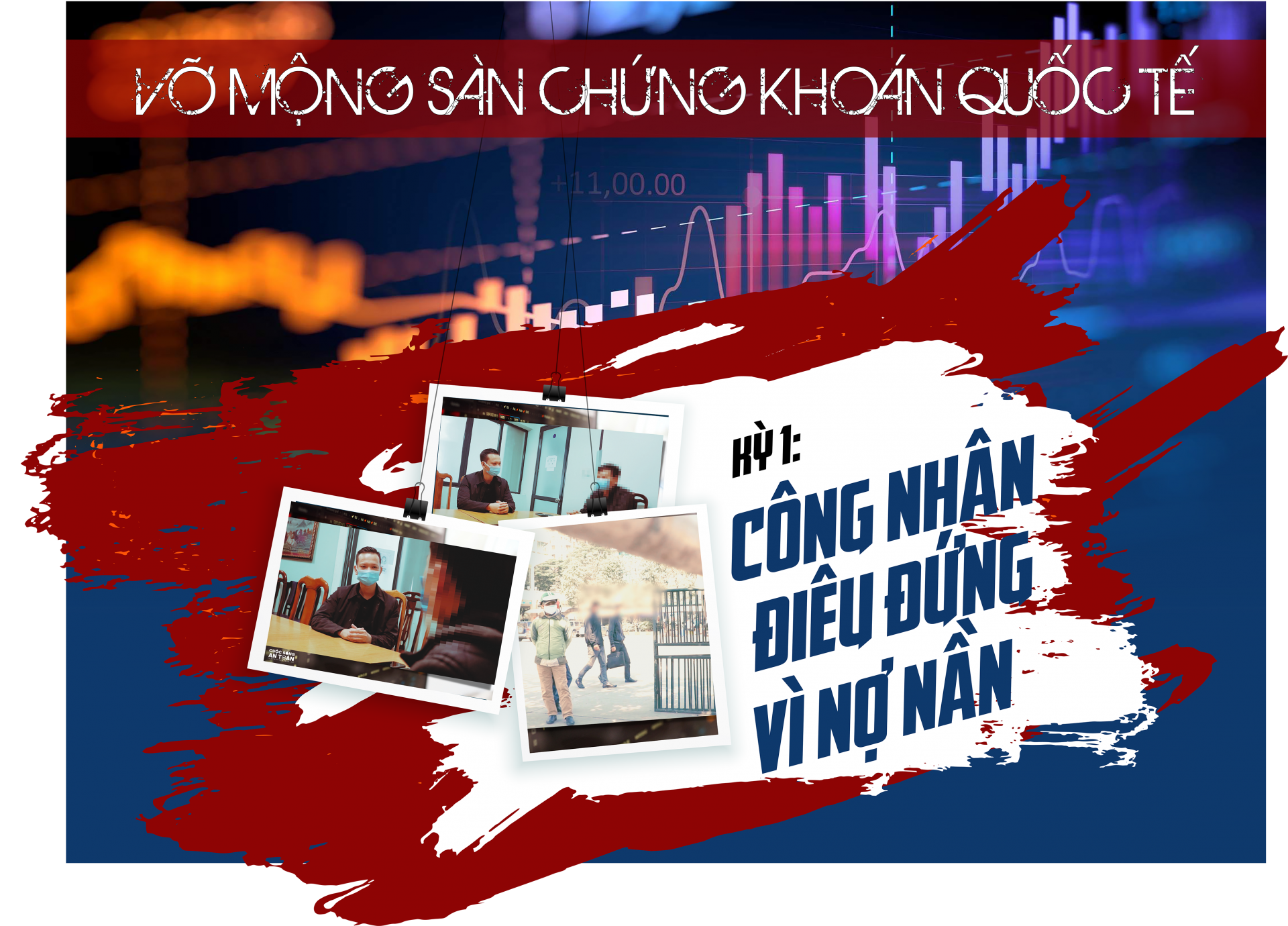 Vỡ mộng “sàn chứng khoán quốc tế”: Công nhân điêu đứng vì nợ nần