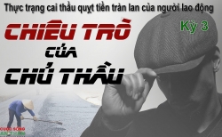 Thực trạng cai thầu quỵt tiền lao động tự do - Kỳ 3: Chiêu trò của cai thầu