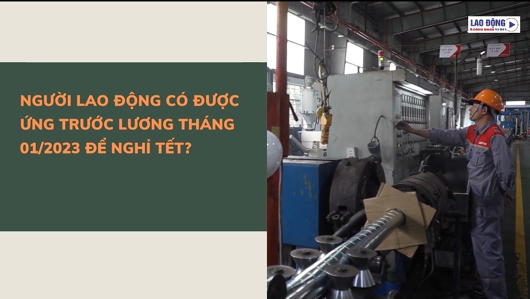 Người lao động có được ứng trước lương tháng 01/2023 để nghỉ Tết?