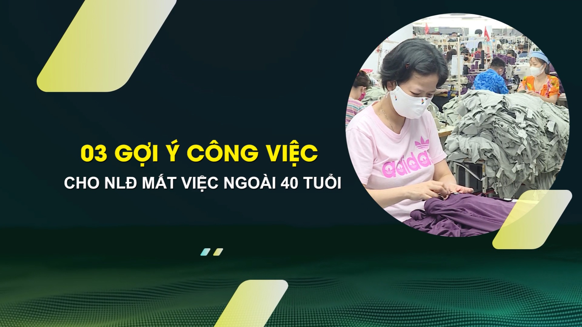 3 gợi ý công việc cho NLĐ mất việc ngoài 40 tuổi