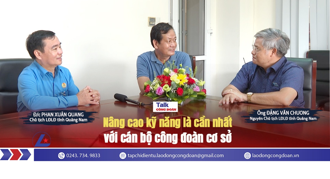 Nâng cao kỹ năng là cần nhất với cán bộ công đoàn cơ sở