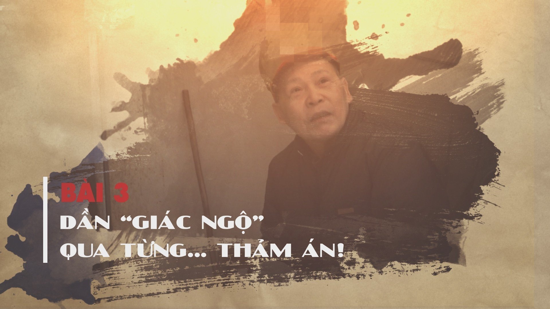 Bài 3: Dần "giác ngộ" qua từng... thảm án!