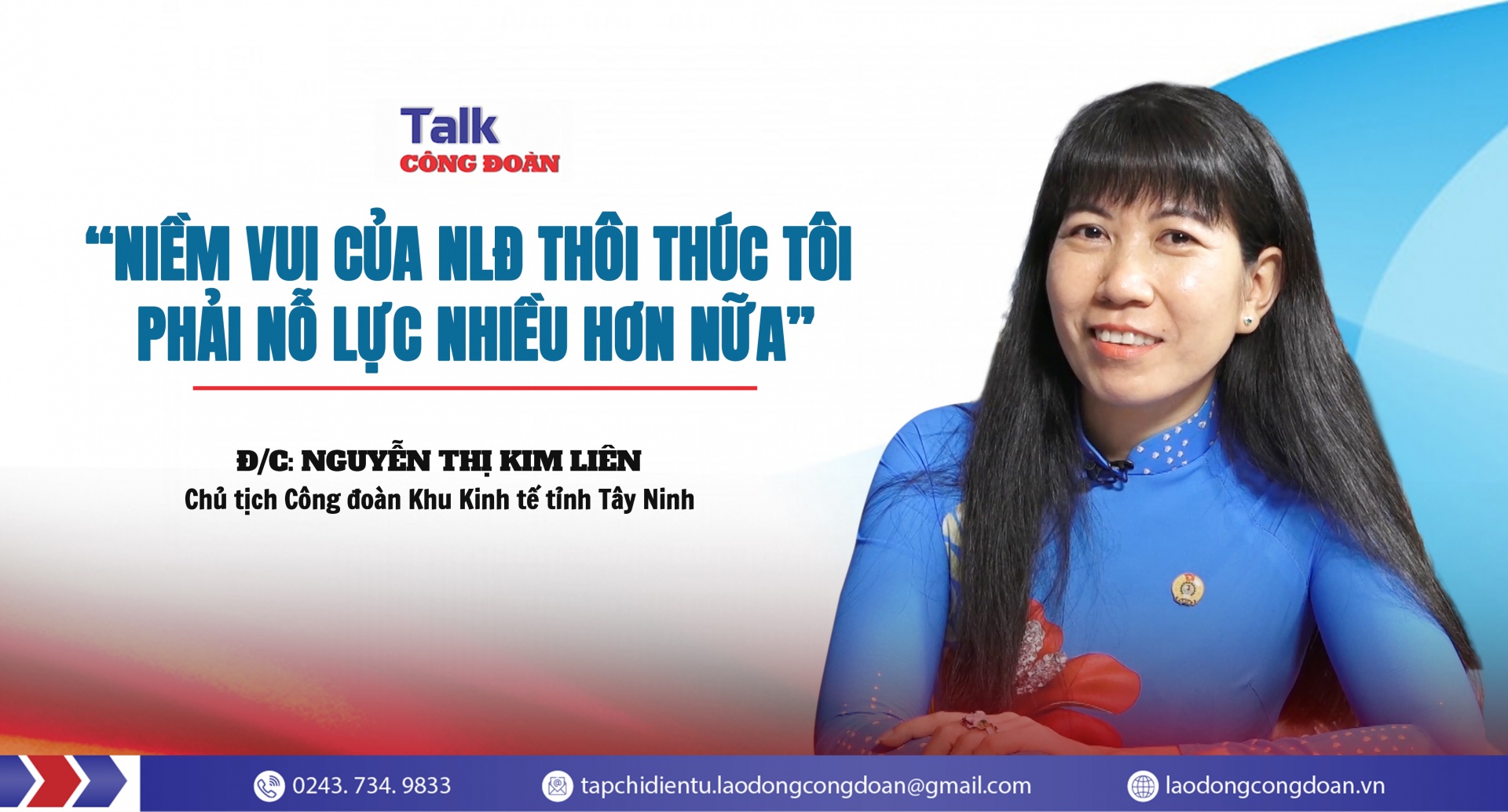 Talk Công đoàn: “Niềm vui của NLĐ thôi thúc tôi nỗ lực nhiều hơn nữa”