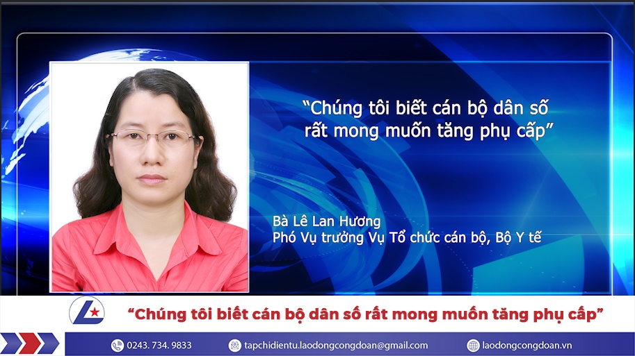 “Chúng tôi biết cán bộ dân số rất mong muốn tăng phụ cấp”