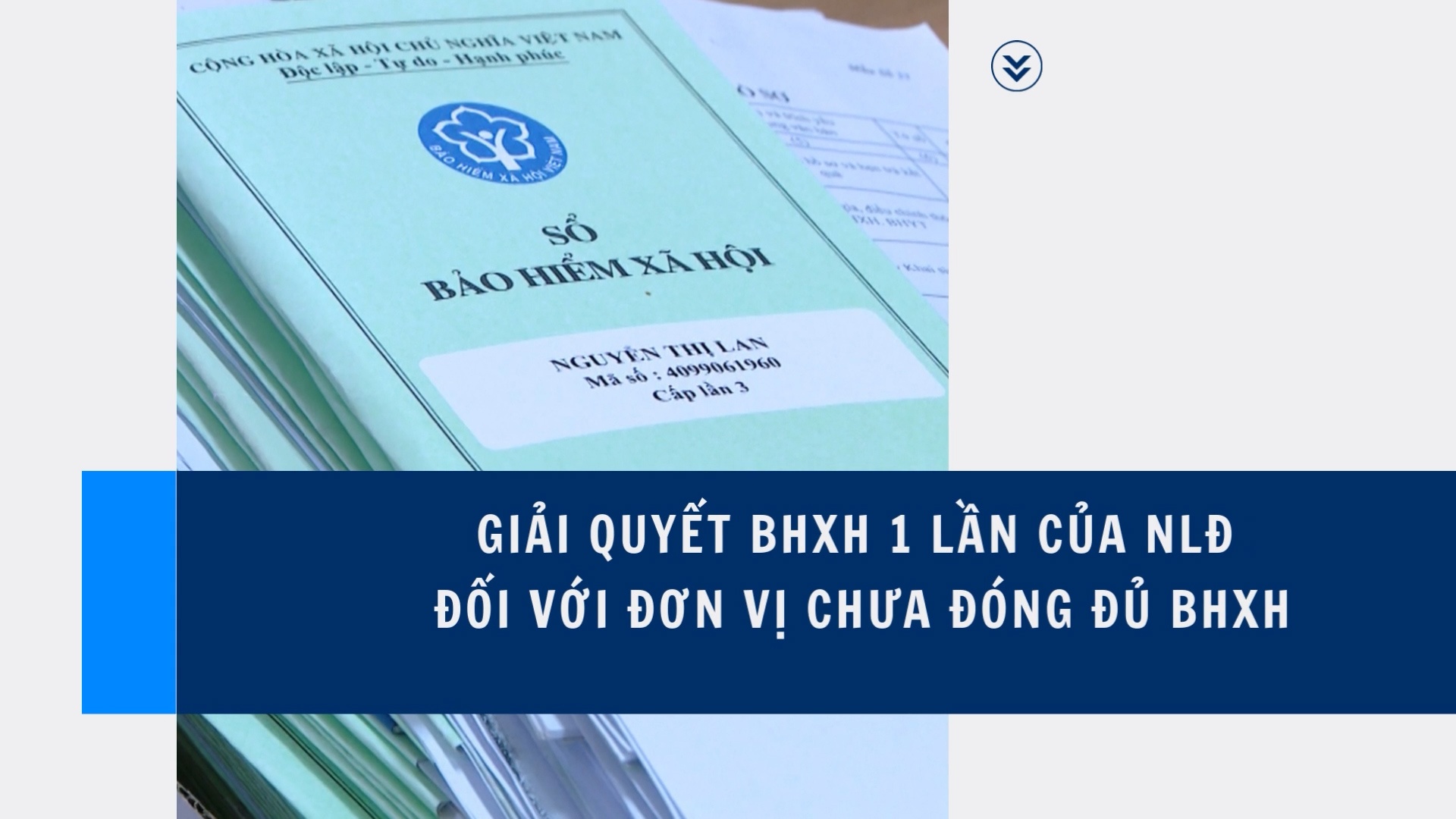 Giải quyết BHXH 1 lần của NLĐ đối với đơn vị chưa đóng đủ BHXH