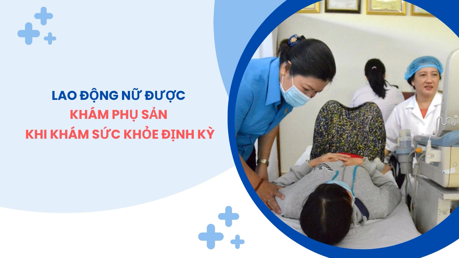 Lao động nữ được khám phụ sản khi khám sức khỏe định kỳ