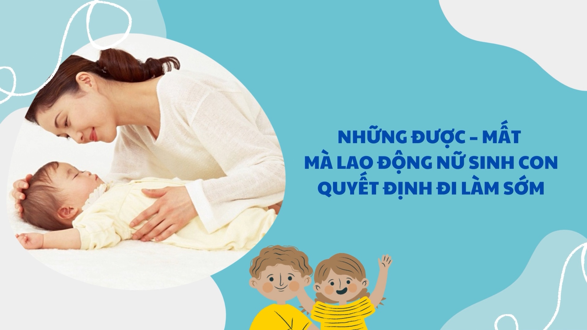 Những được – mất mà lao động nữ sinh con quyết định đi làm sớm