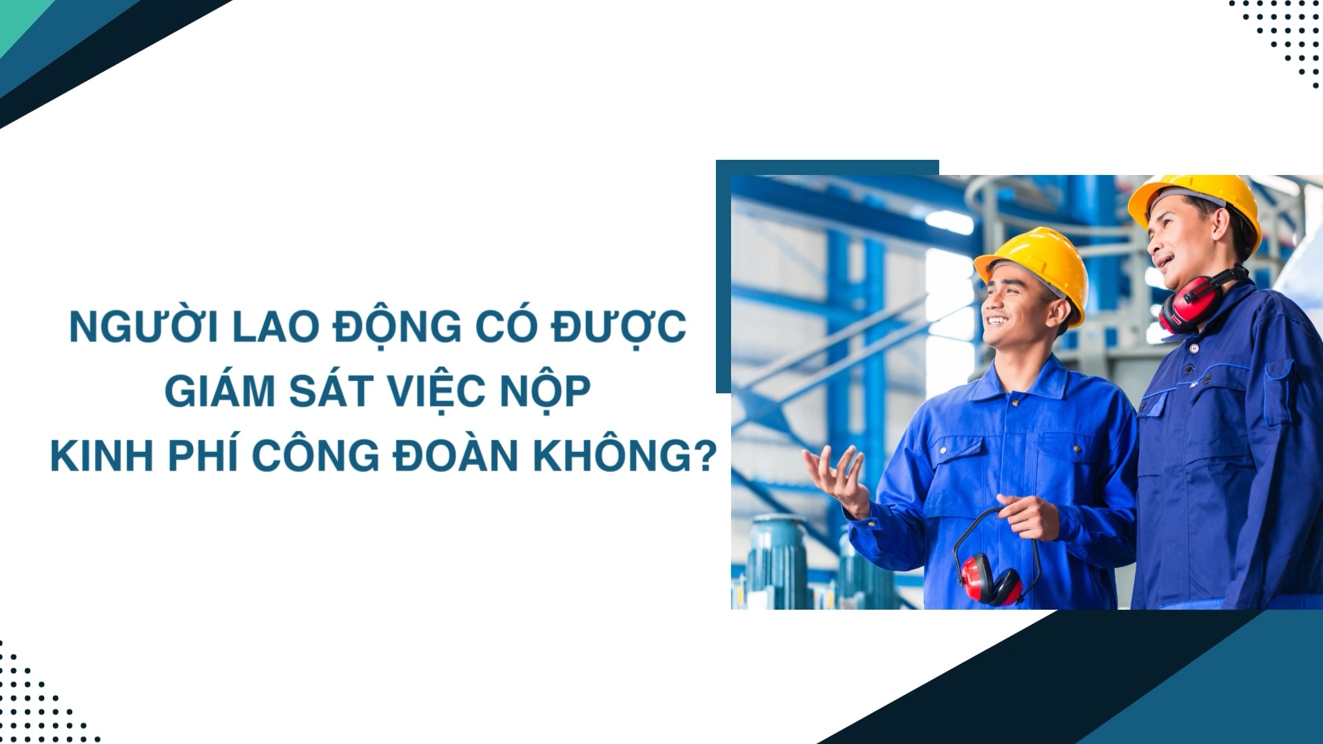 Người lao động có được giám sát việc nộp kinh phí công đoàn không?