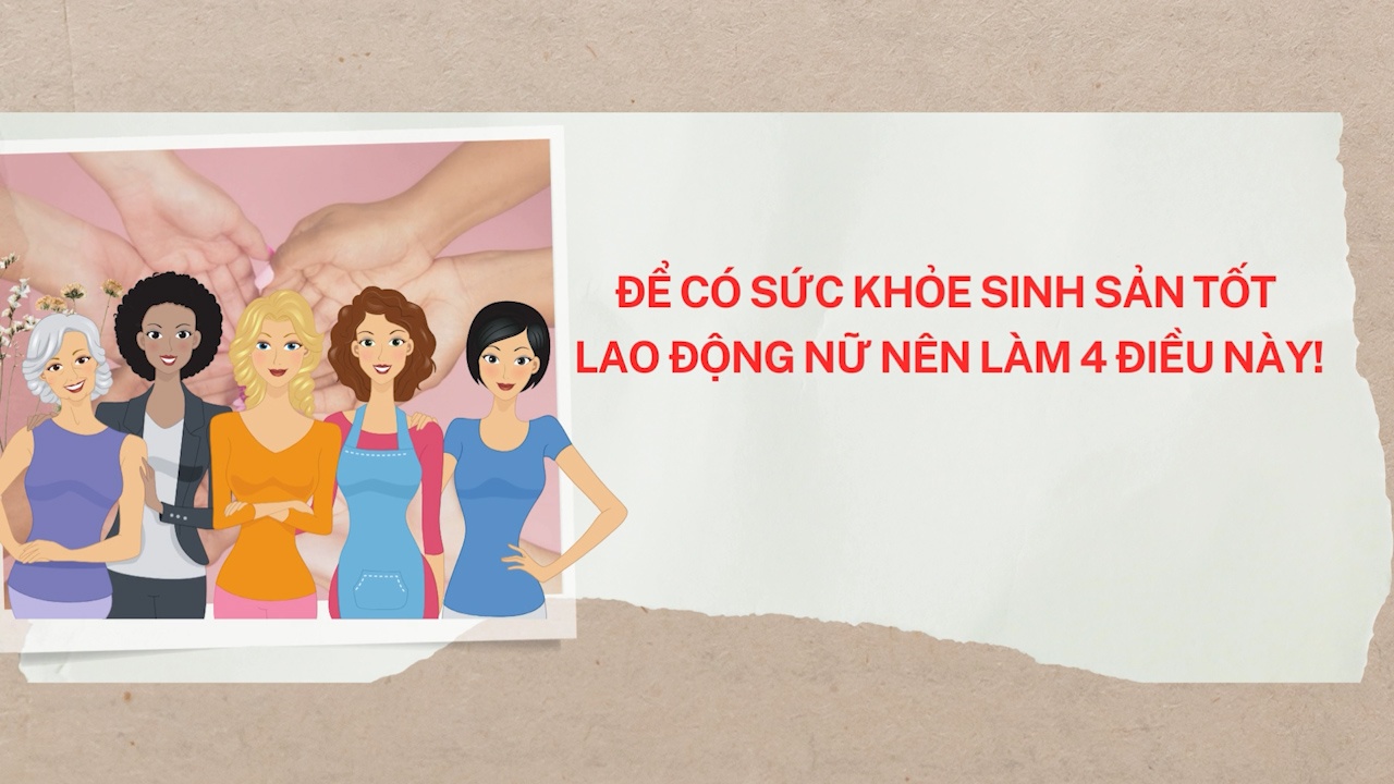 Để có sức khỏe sinh sản tốt, lao động nữ nên làm 4 điều này!