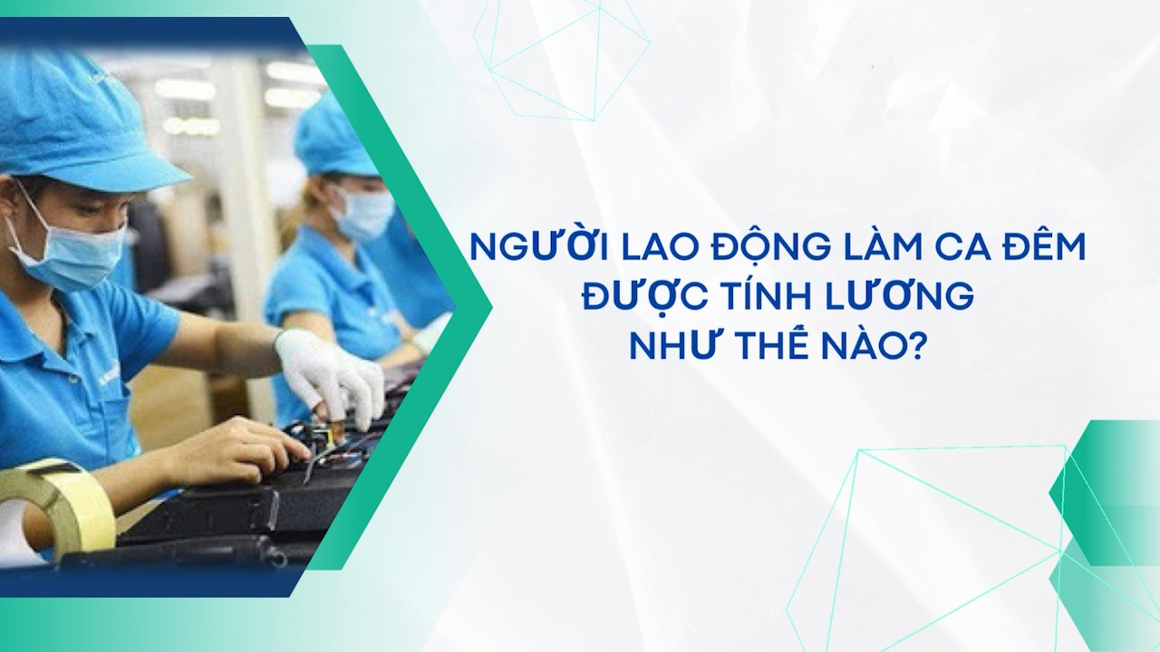 Người lao động làm ca đêm được tính lương như thế nào?