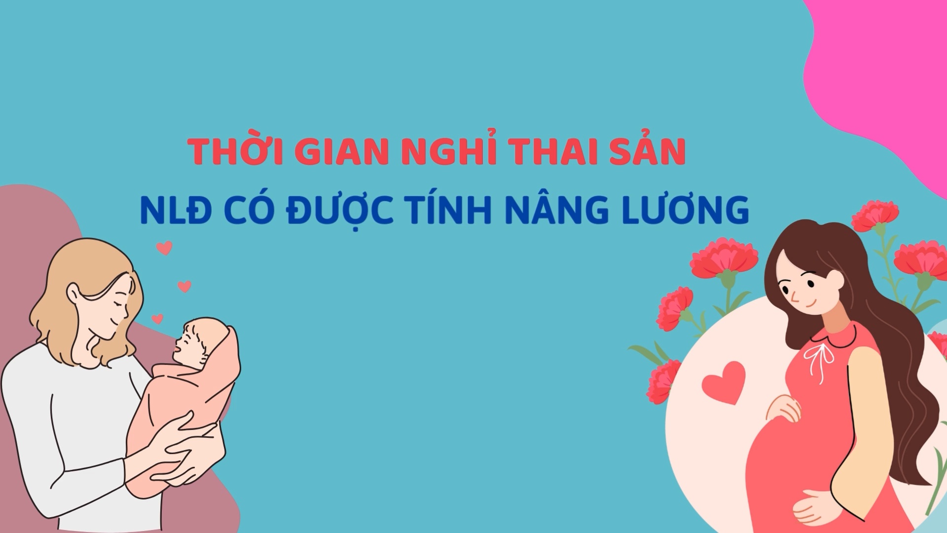 Thời gian nghỉ thai sản người lao động có được tính nâng lương?