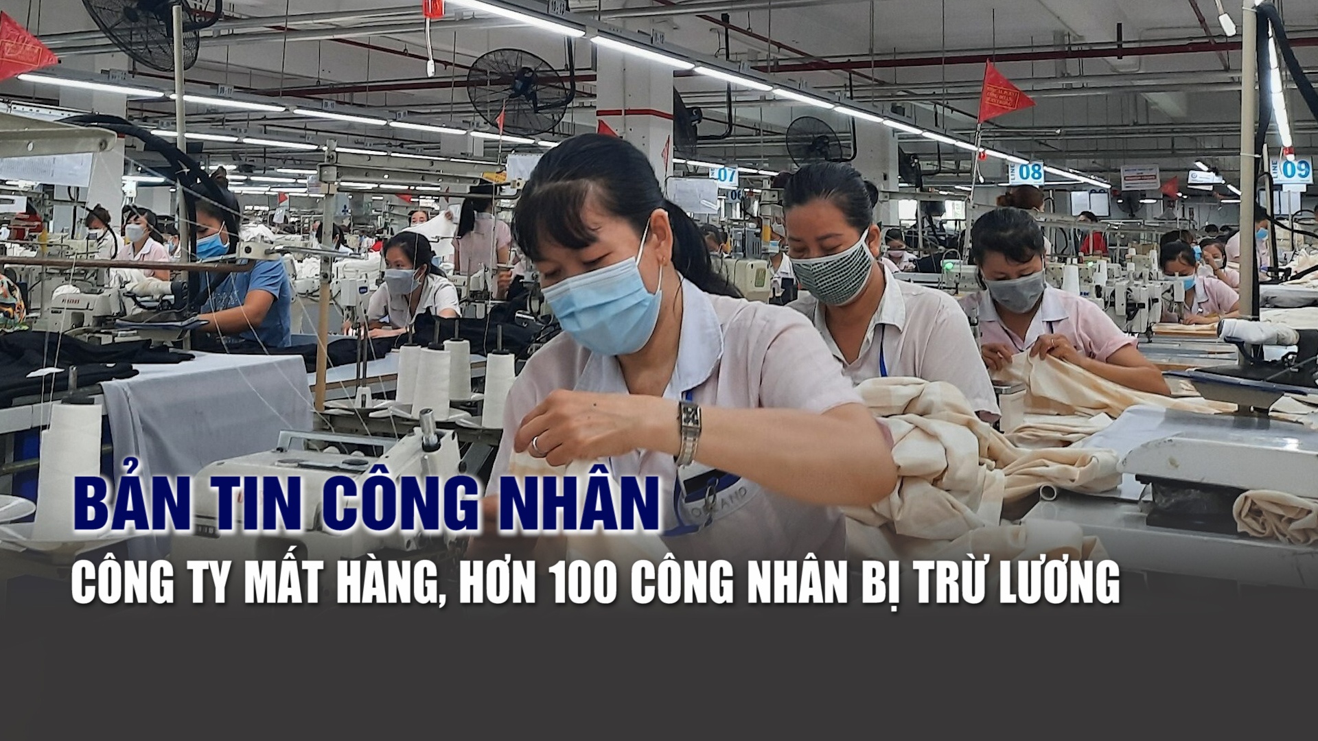 Bản tin Công nhân: Công ty mất hàng, hơn 100 công nhân bị trừ lương