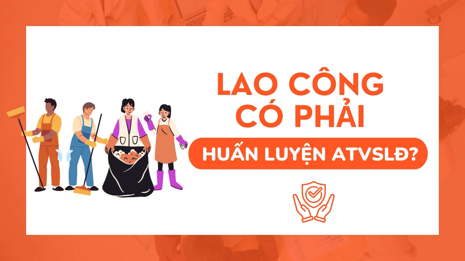 Lao công có phải huấn luyện ATVSLĐ?