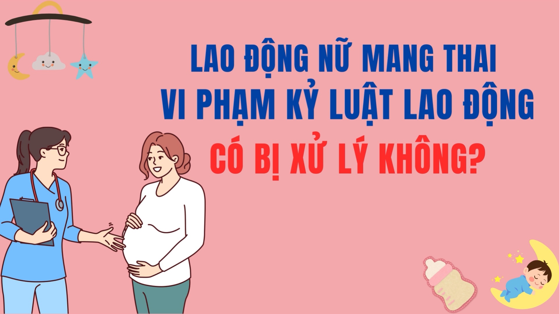 Lao động nữ mang thai vi phạm kỷ luật lao động có bị xử lý không?