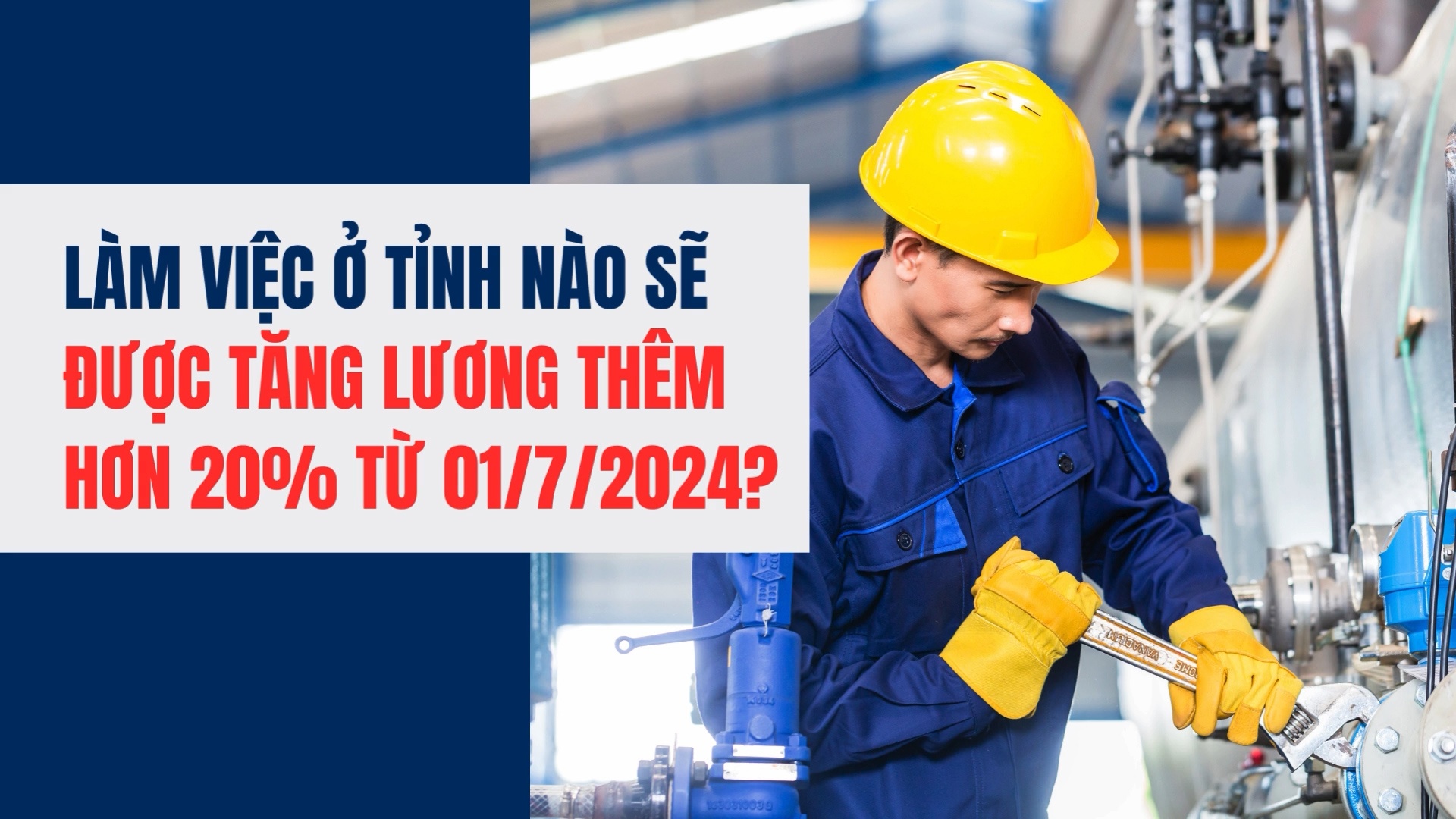 Làm việc ở tỉnh nào sẽ được tăng lương thêm hơn 20% từ 01/7/2024?