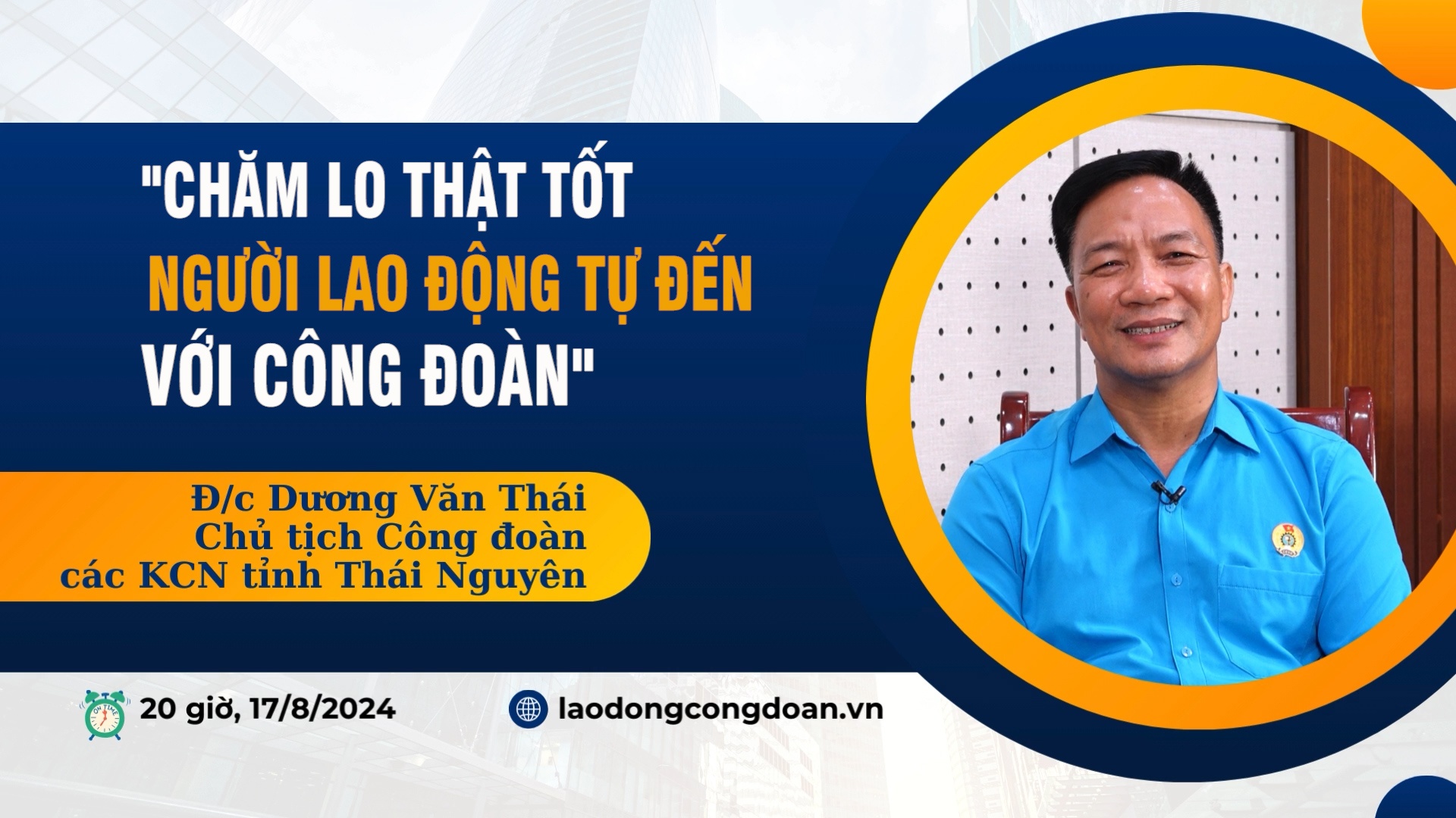 Đón xem Talk Công đoàn: “Chăm lo thật tốt, người lao động tự đến với công đoàn”