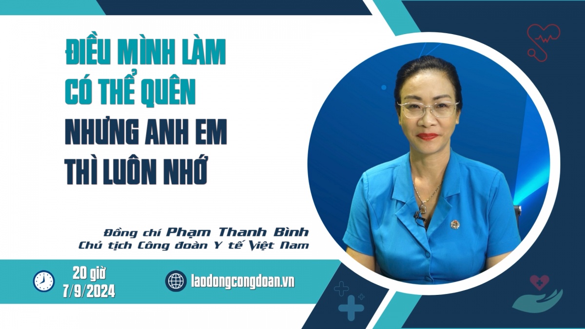 Đón xem Talk Công đoàn: "Điều mình làm có thể quên nhưng anh em thì luôn nhớ"