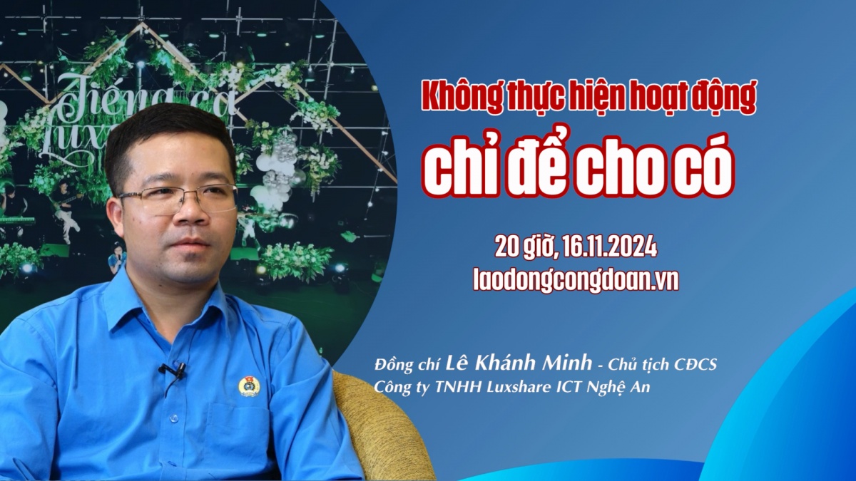 Đón xem Talk Công đoàn: Không thực hiện hoạt động chỉ để cho có