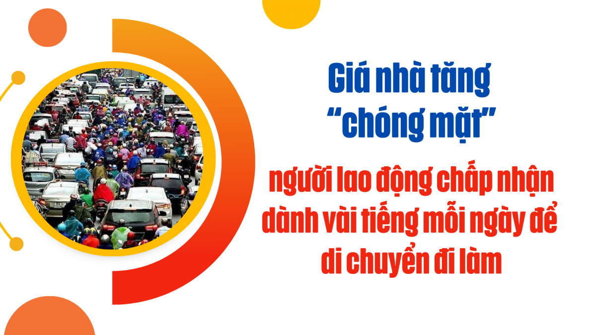 Giá nhà tăng “chóng mặt”, người lao động chấp nhận dành vài tiếng mỗi ngày để di chuyển đi làm