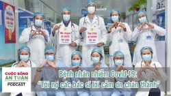 Bệnh nhân nhiễm Covid- 19: “Tôi nợ các bác sĩ lời cảm ơn chân thành”