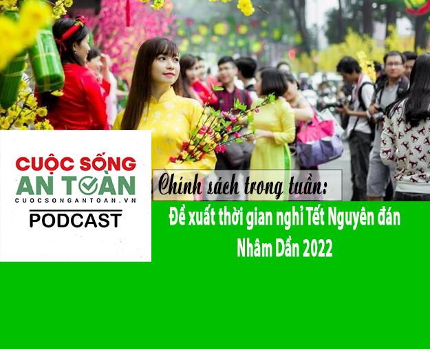 Chính sách mới trong tuần: Đề xuất thời gian nghỉ Tết Nguyên đán Nhâm Dần 2022